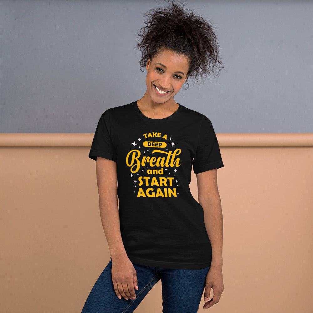 Take A Deep Breath And Start Again - T-Shirt