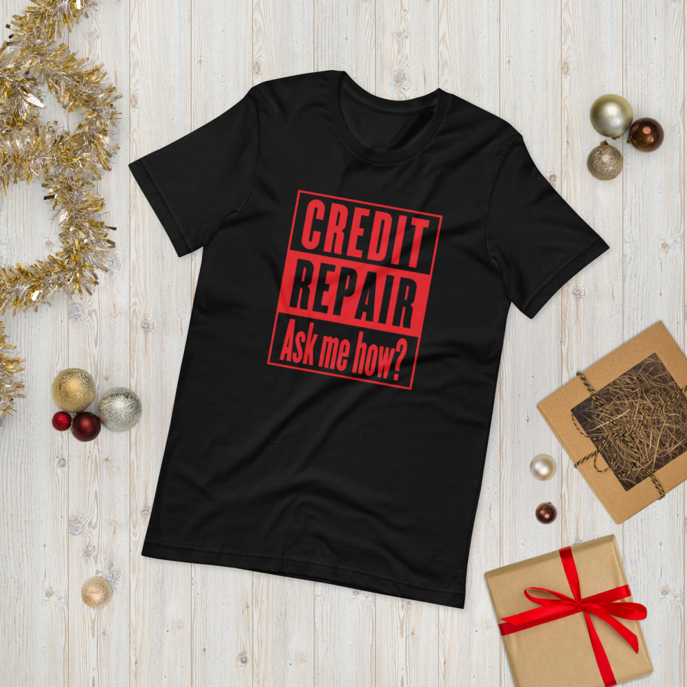 Credit Repair Ask Me How? - T-Shirt