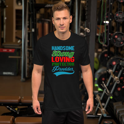 Handsome Strong Loving Protector Provider - T-Shirt