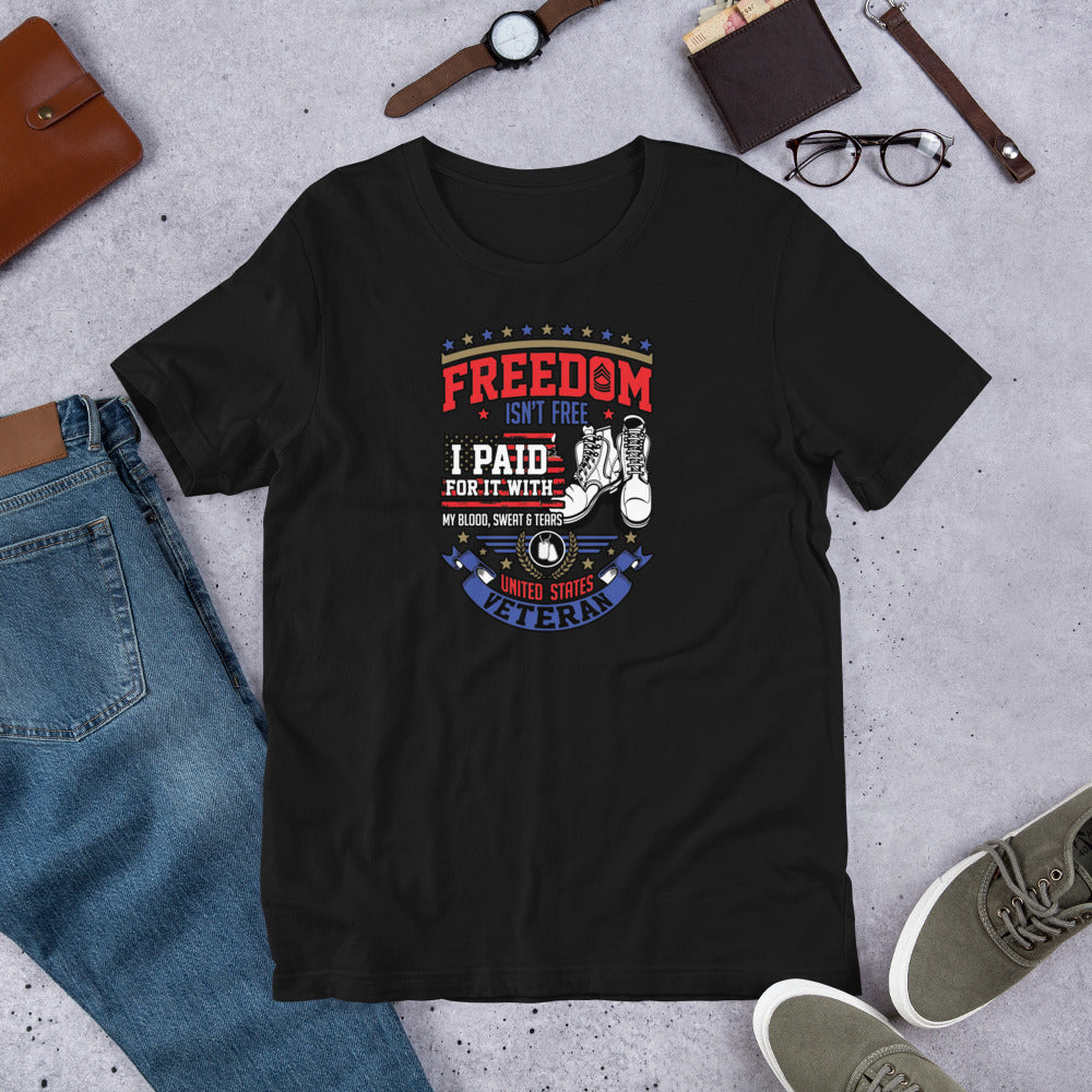 Freedom Isn't Free I Paid For It - T-Shirt