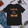 I Love My Dog - T-Shirt