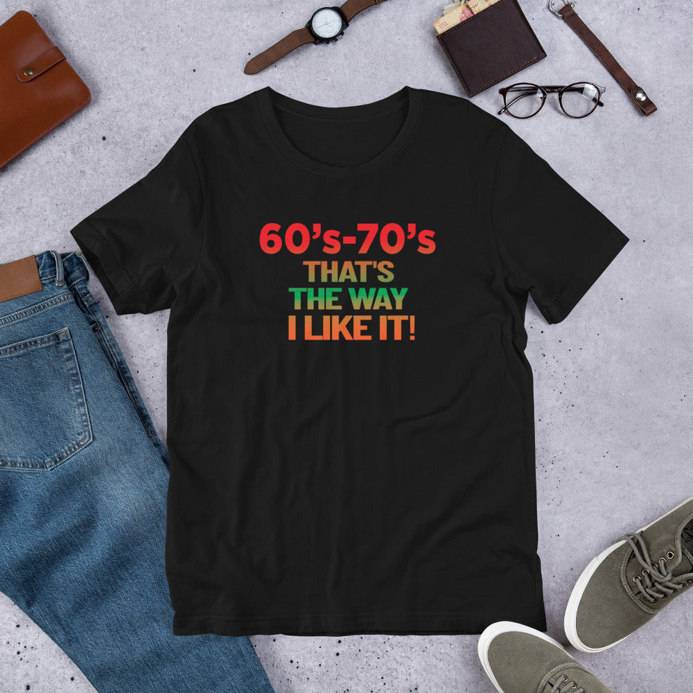 60's - 70's That's The Way I like it! - T-Shirt