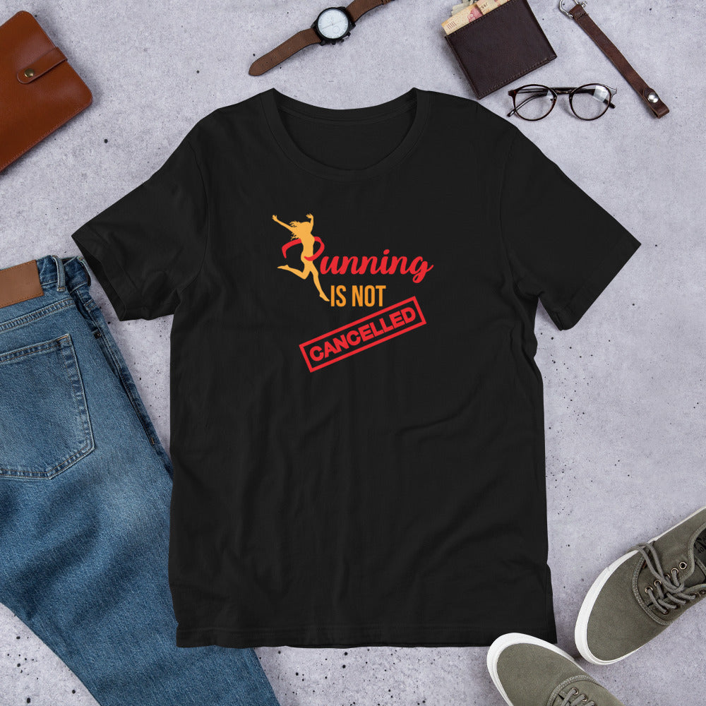 Running Is Not Cancelled - T-Shirt