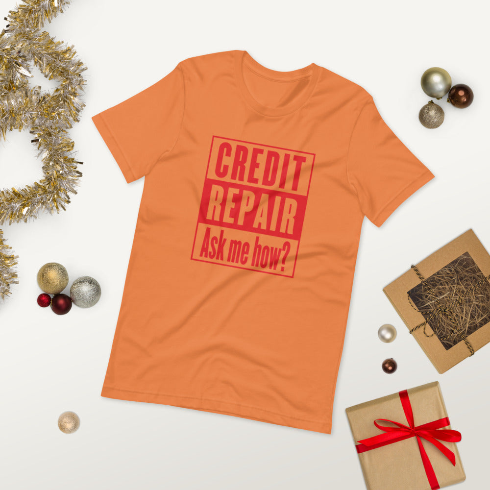 Credit Repair Ask Me How? - T-Shirt