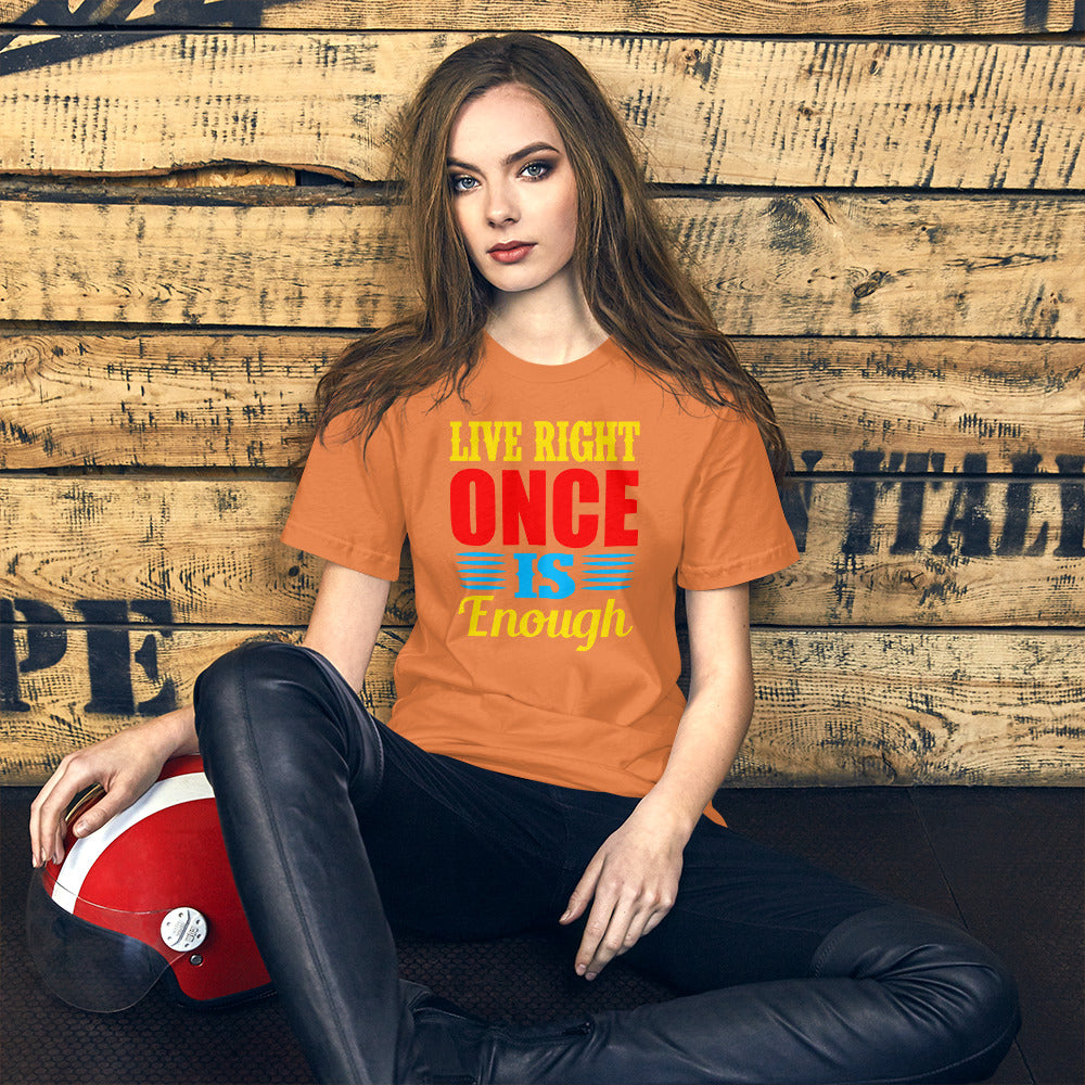 Live Right Once Is Enough - T-Shirt