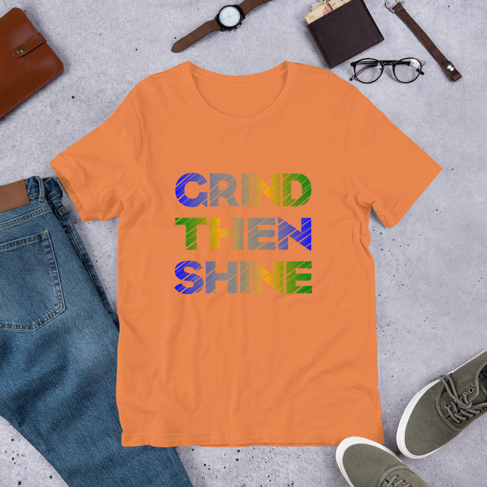 Grind Then Shine - T-Shirt