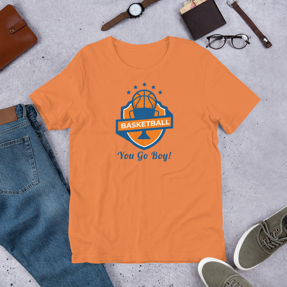 Basketball You Go Boy! - T-Shirt