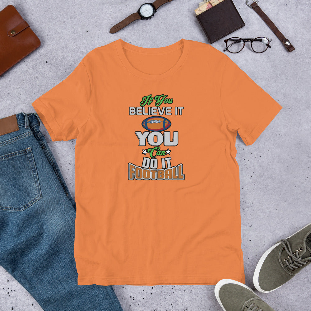 If You Believe It You Can Do It Football - T-Shirt