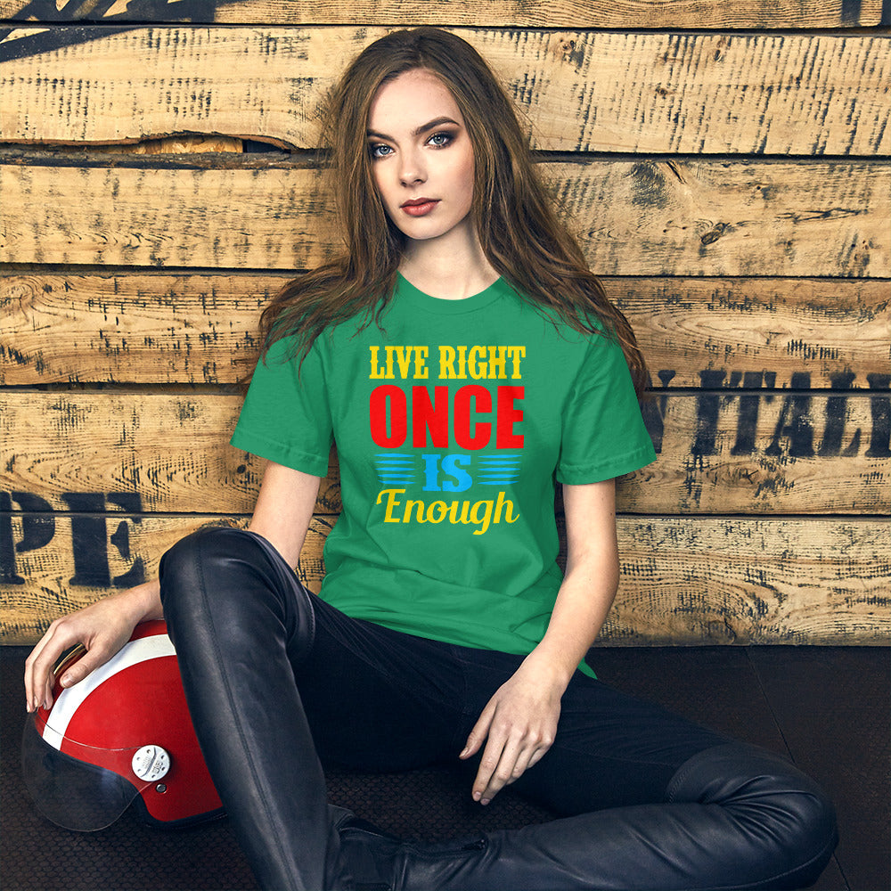 Live Right Once Is Enough - T-Shirt