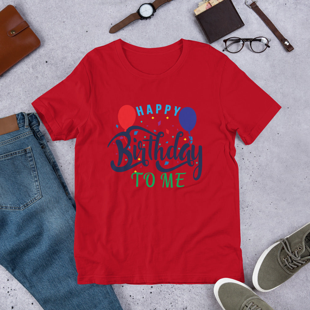 Happy Birthday To Me - T-Shirt