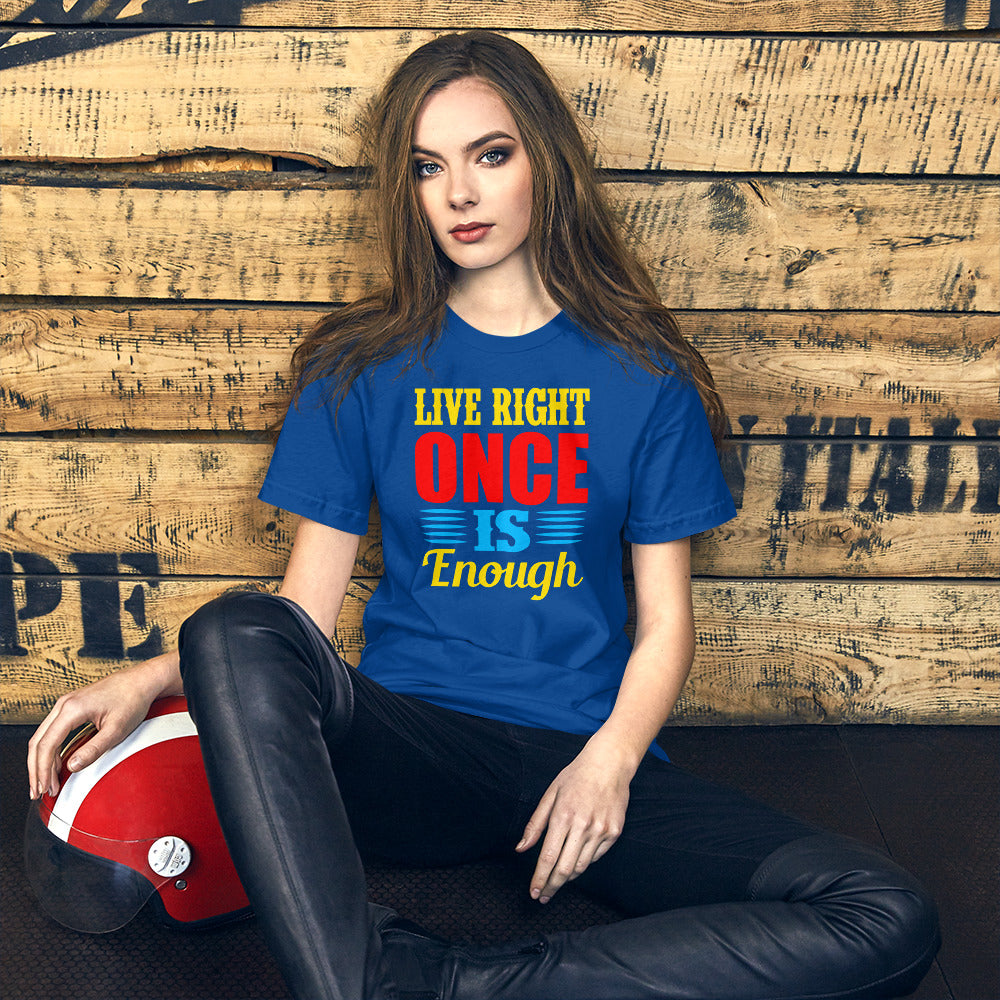 Live Right Once Is Enough - T-Shirt