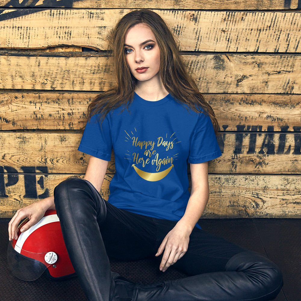 Happy Days Are Here Again - T-Shirt