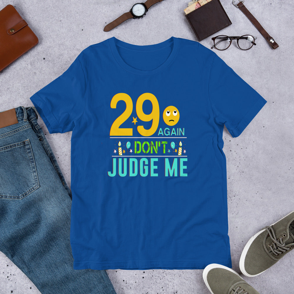 29 Again Don't Judge Me - T-Shirt