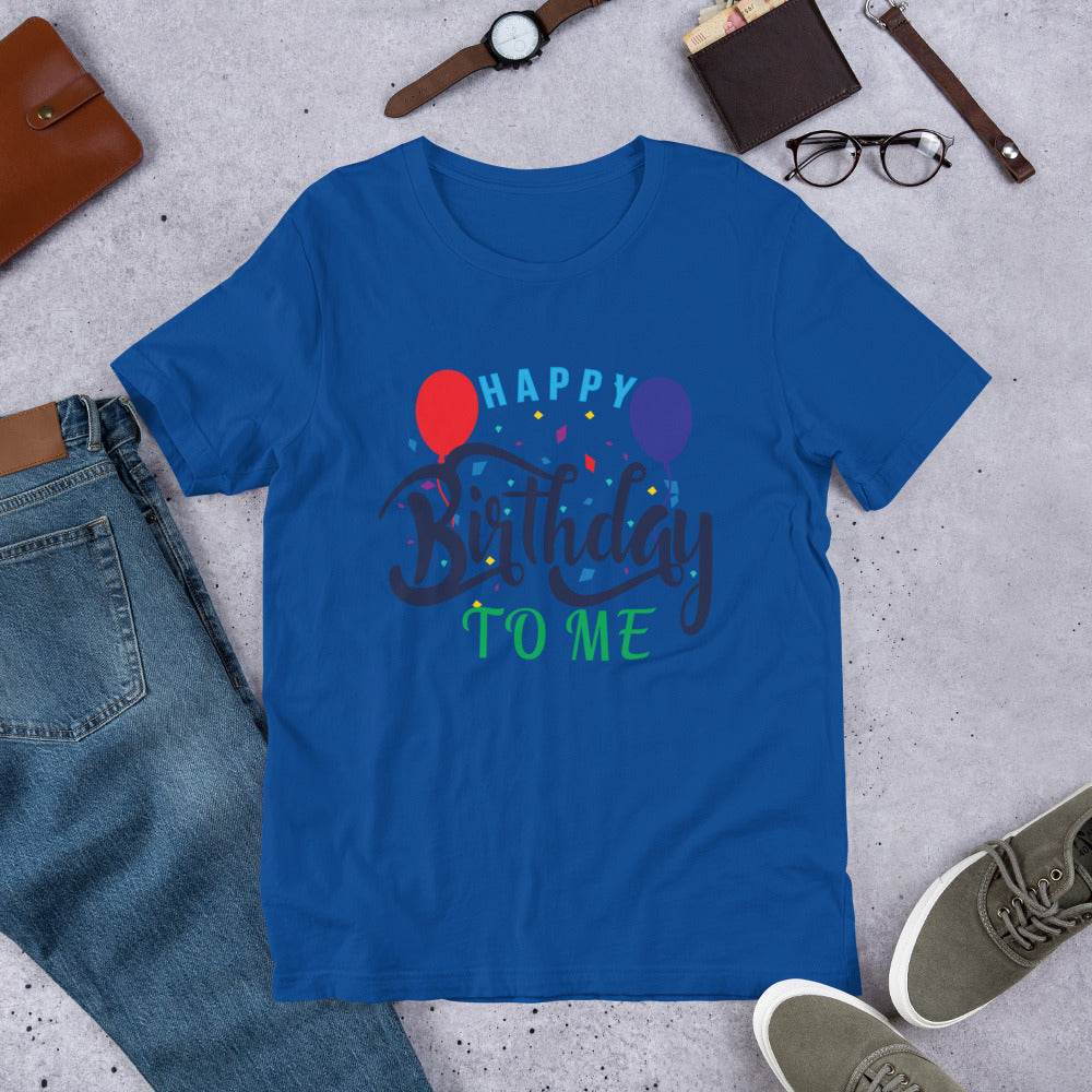 Happy Birthday To Me - T-Shirt