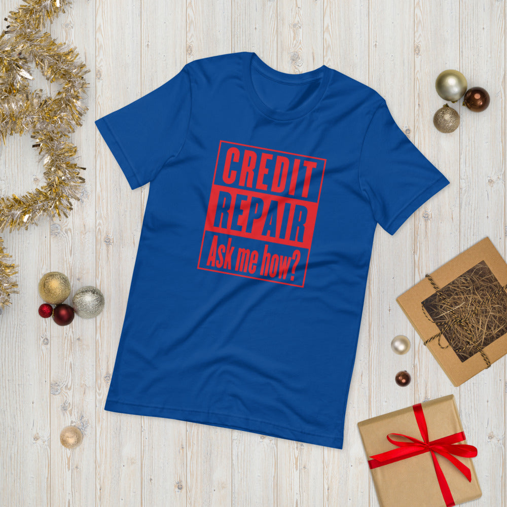 Credit Repair Ask Me How? - T-Shirt