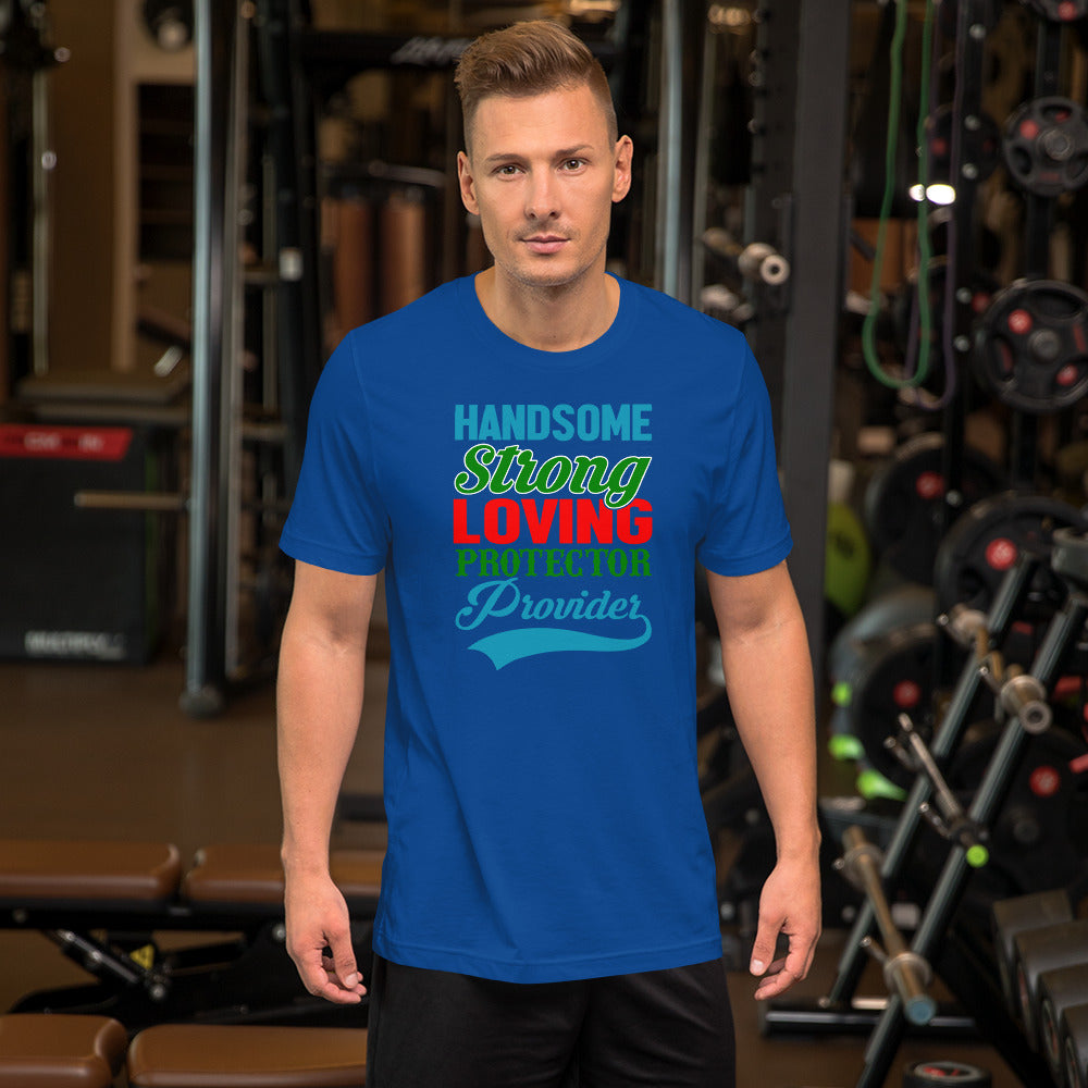 Handsome Strong Loving Protector Provider - T-Shirt