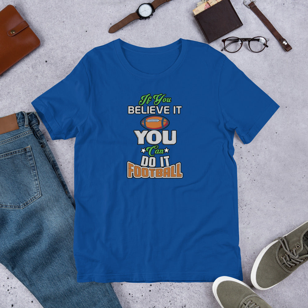 If You Believe It You Can Do It Football - T-Shirt