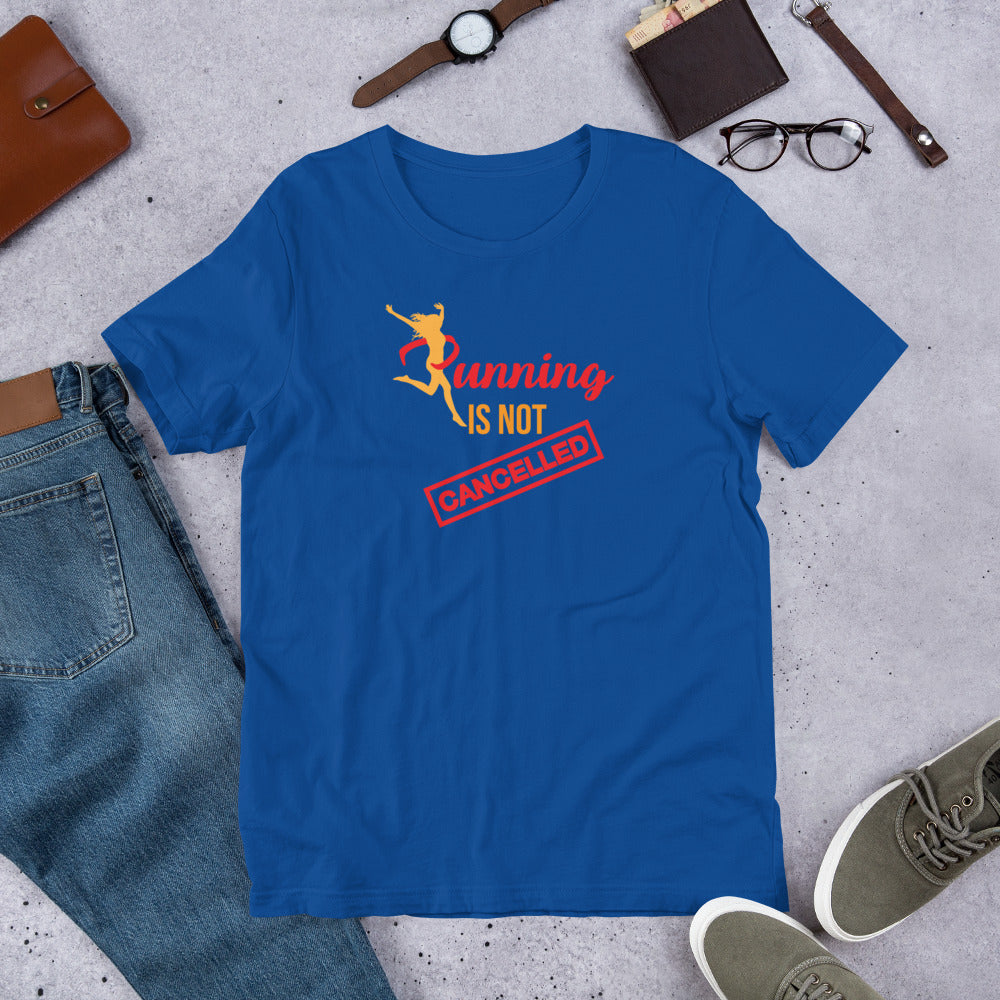 Running Is Not Cancelled - T-Shirt