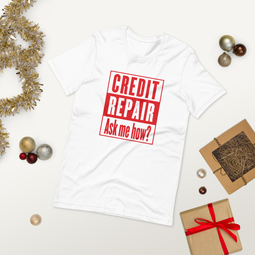 Credit Repair Ask Me How? - T-Shirt