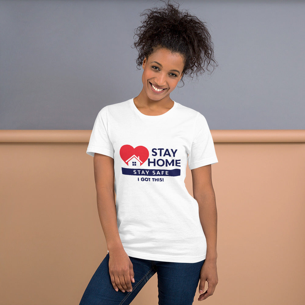 Stay Home Stay Safe I got This! - T-Shirt