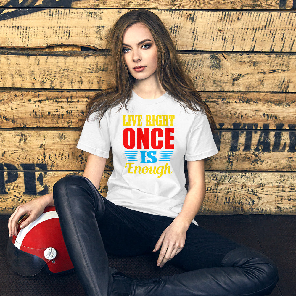 Live Right Once Is Enough - T-Shirt