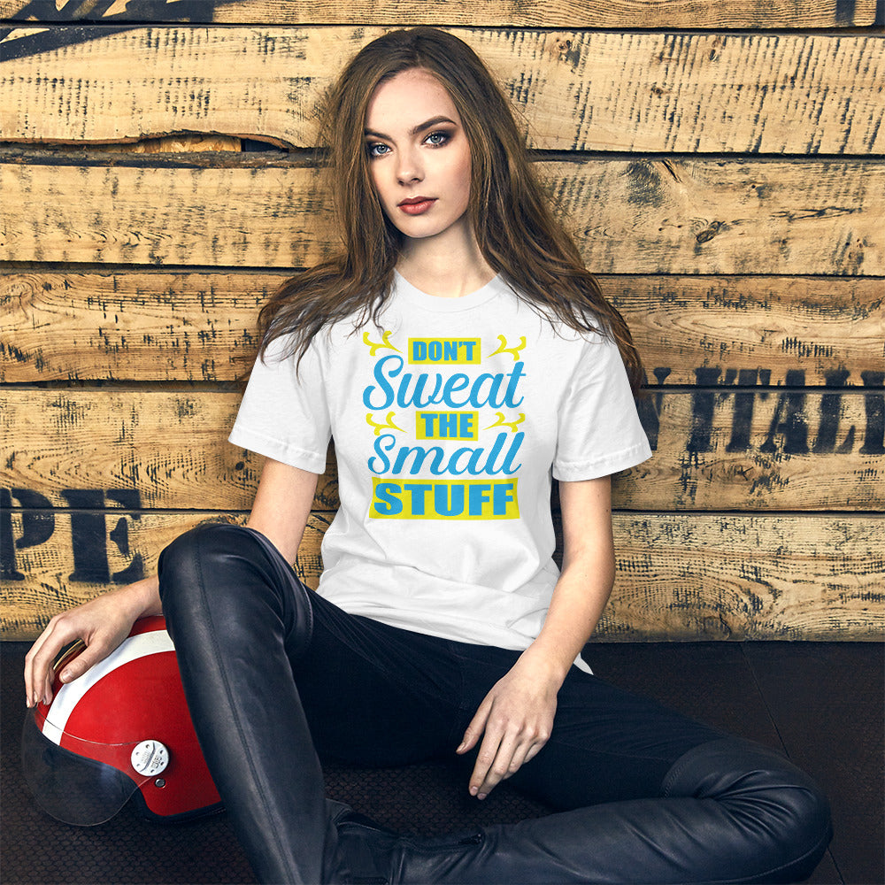 Don't Sweat The Small Stuff - T-Shirt