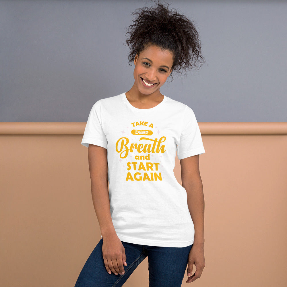 Take A Deep Breath And Start Again - T-Shirt