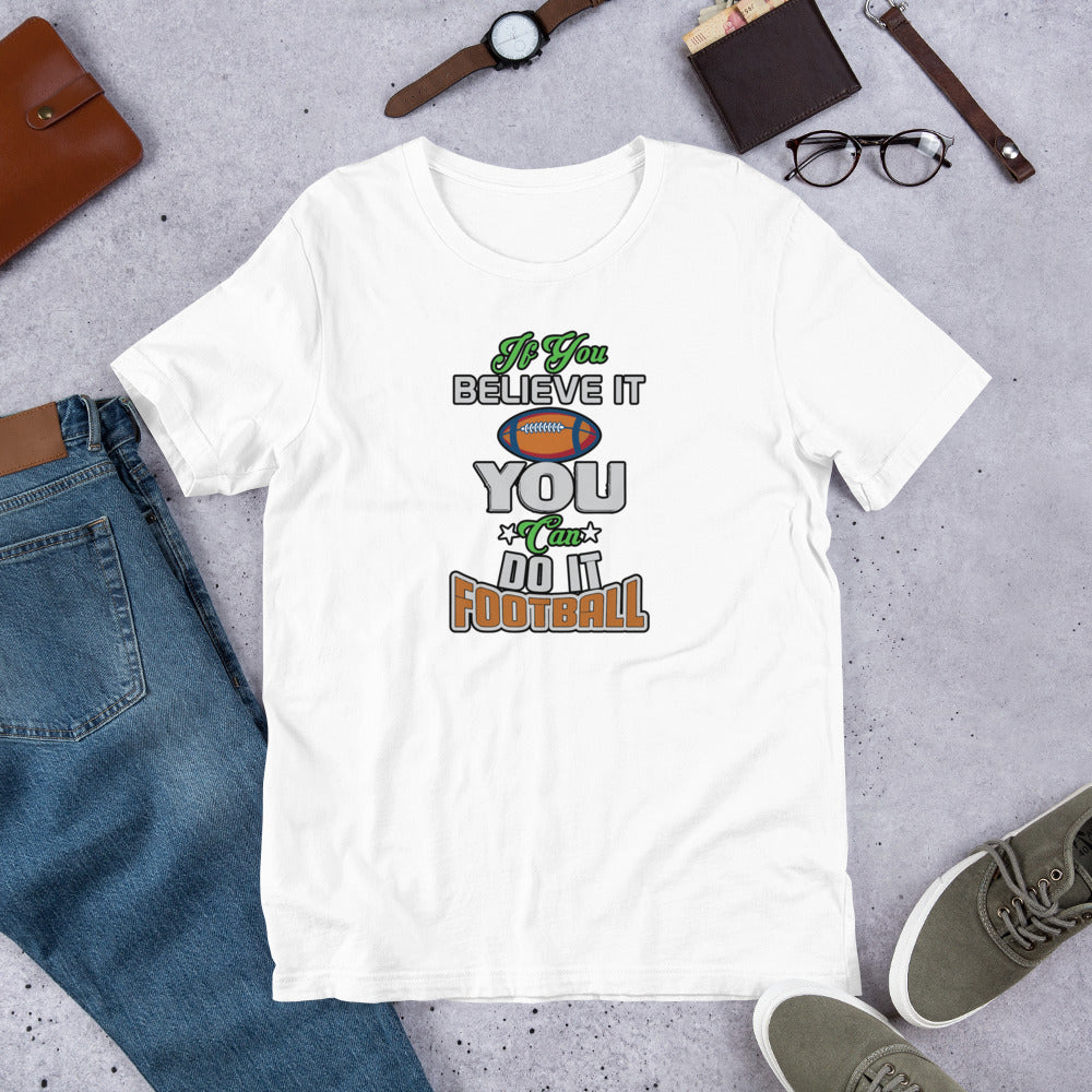 If You Believe It You Can Do It Football - T-Shirt