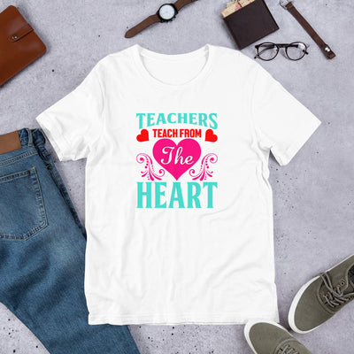 Teachers Teach From The Heart - T-Shirt