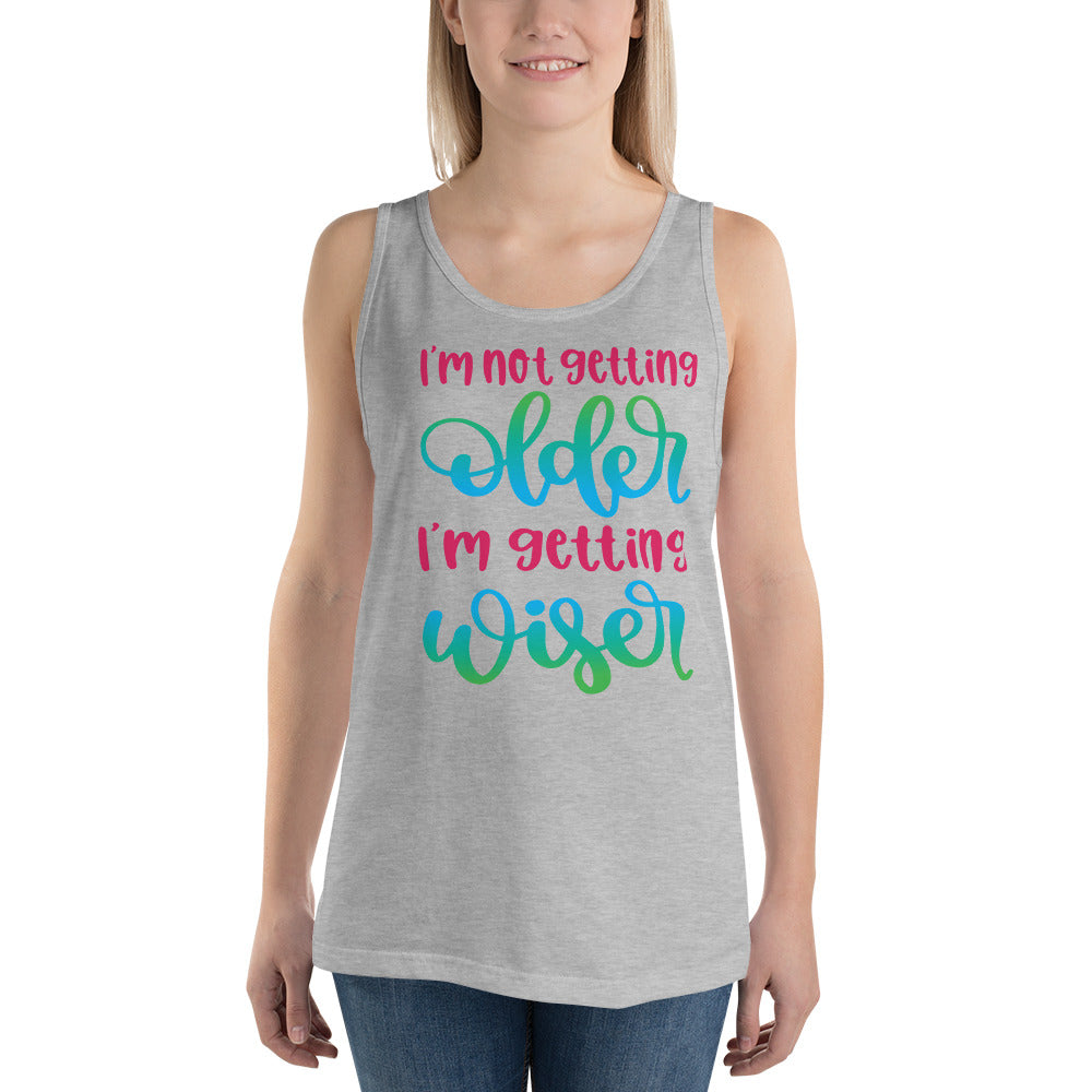 I'm Not Getting Older I'm Getting Wiser - Tank Top