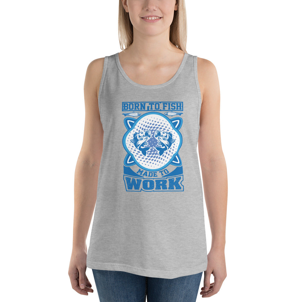 Born To Fish Made To Work - Tank Top