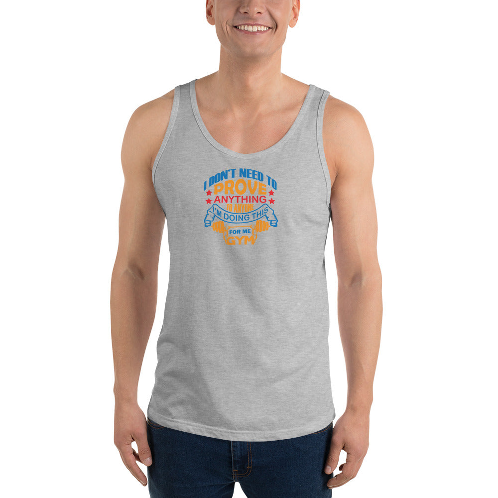 I Don't Need To Prove Anything - Tank Top