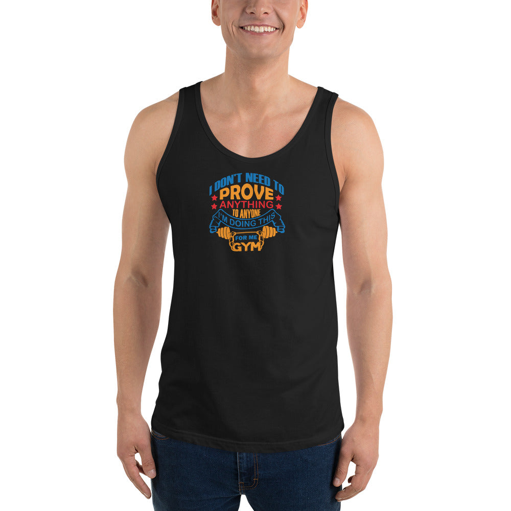 I Don't Need To Prove Anything - Tank Top