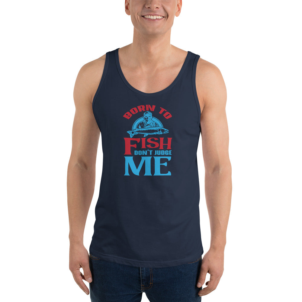 Born To Fish Don't Judge Me - Tank Top