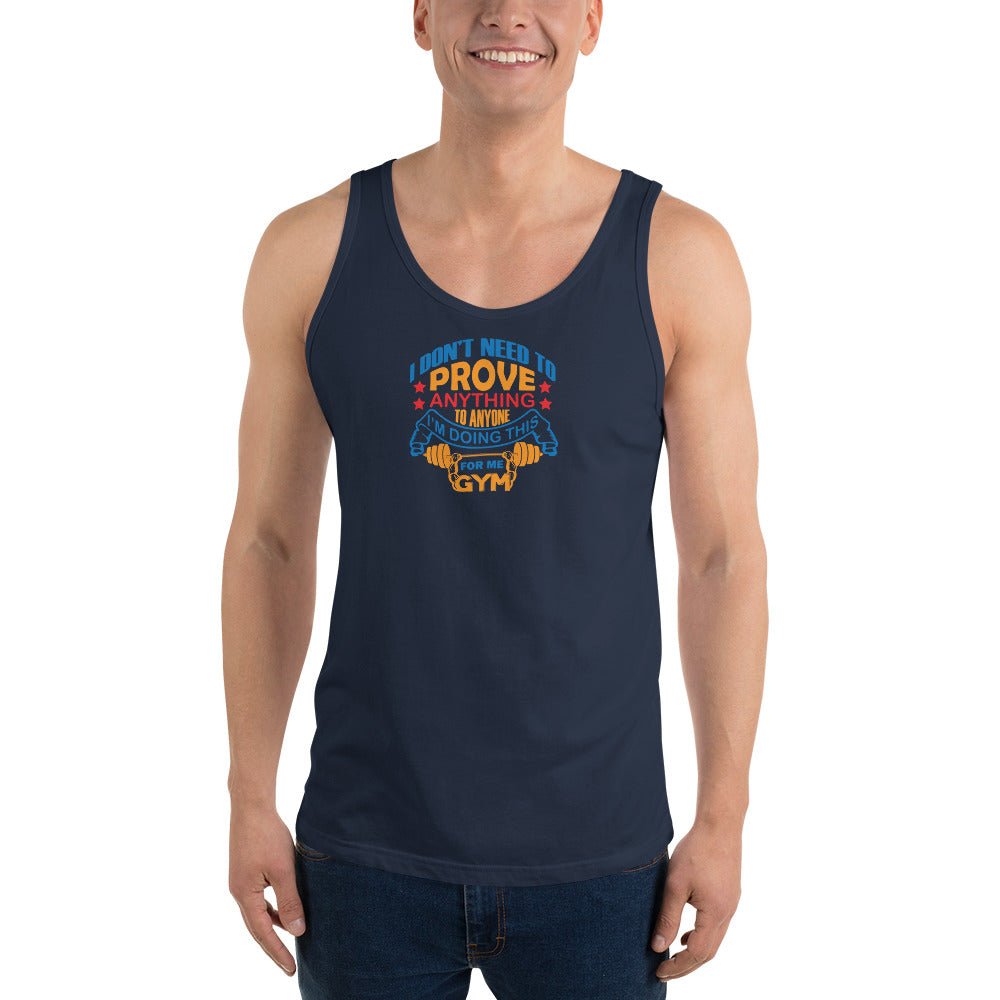 I Don't Need To Prove Anything - Tank Top