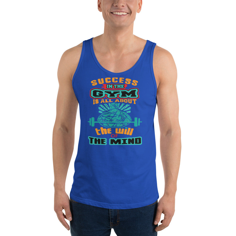 Success In The Gym Is All About The Will Of The Mind - Tank Top