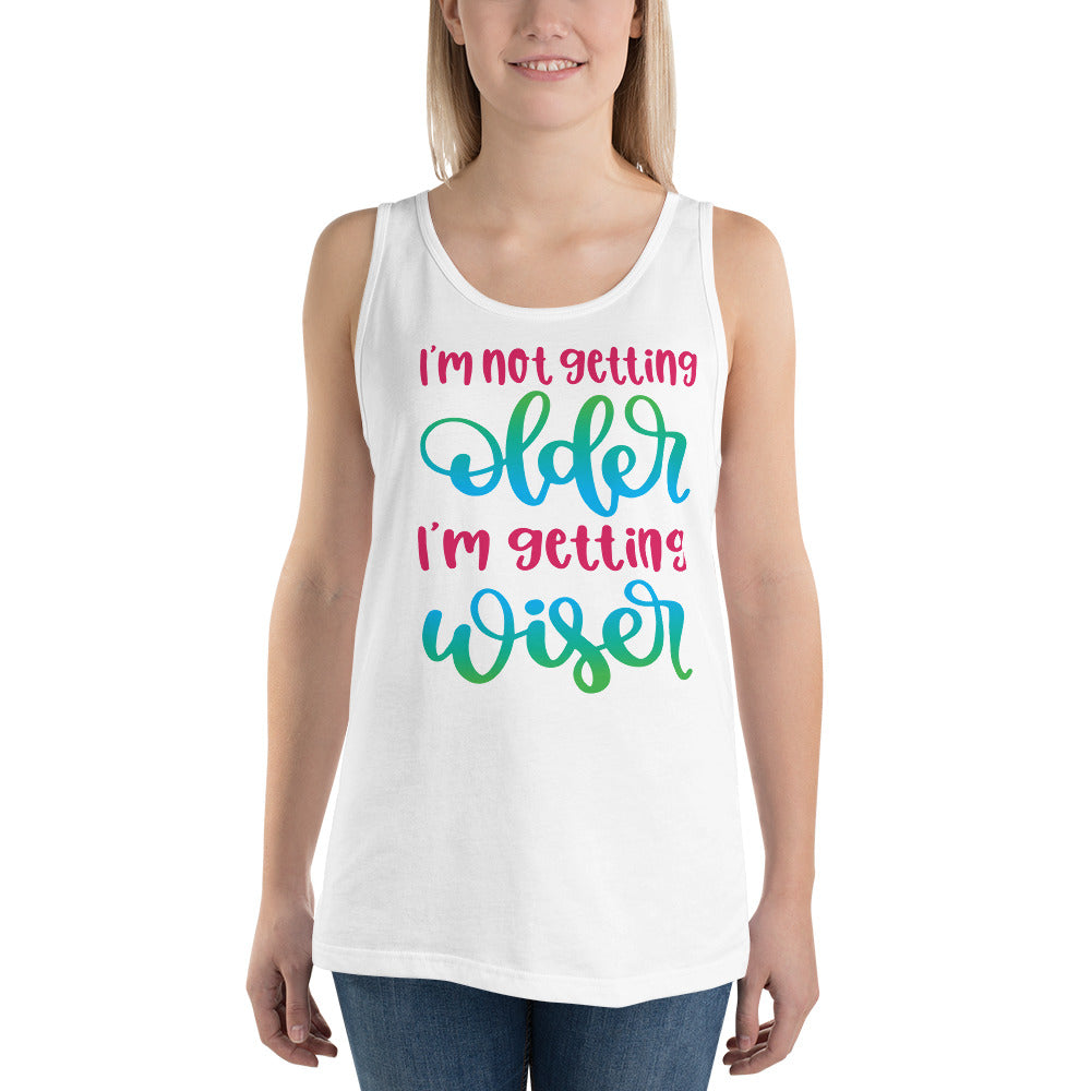 I'm Not Getting Older I'm Getting Wiser - Tank Top