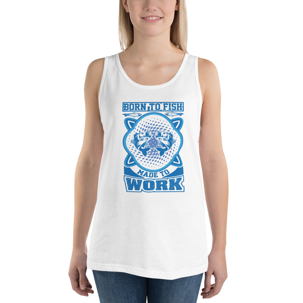 Born To Fish Made To Work - Tank Top