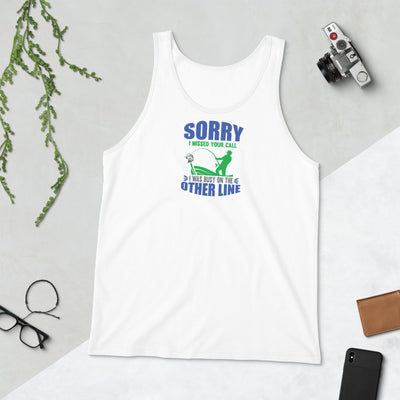 Sorry I Missed Your Call - Tank Top