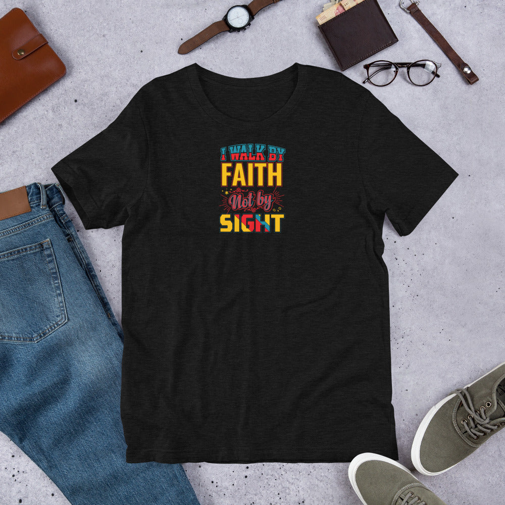 I Walk By Faith Not By Sight - T-Shirt