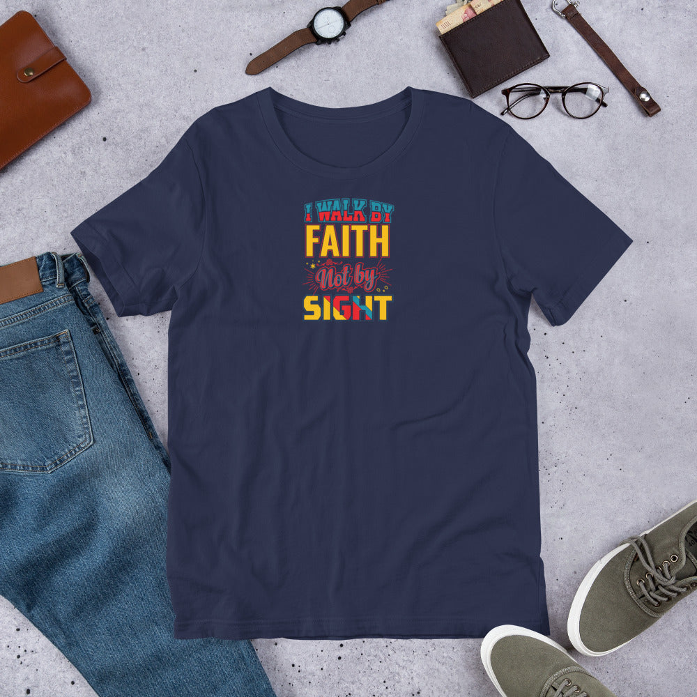 I Walk By Faith Not By Sight - T-Shirt