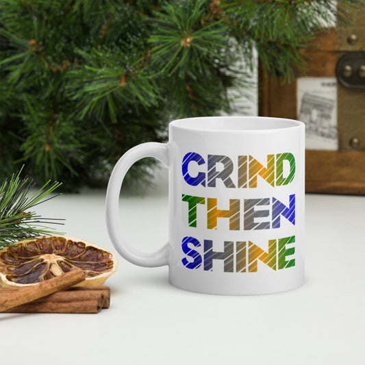 Grind Then Shine  - Mug