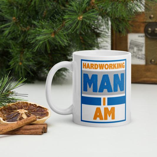 Hardworking Man I Am - Mug