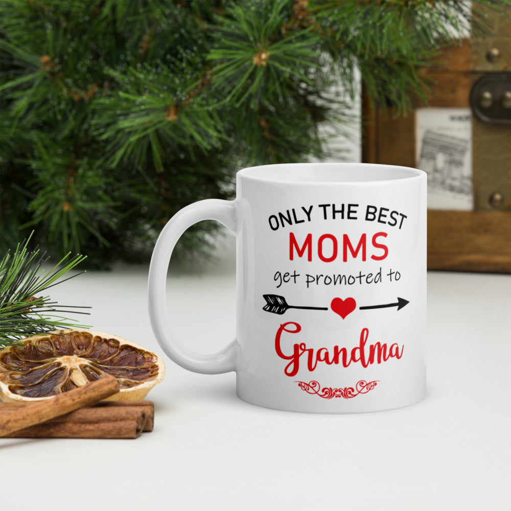 Only The Best Moms get Promoted To Grandma  - Mug