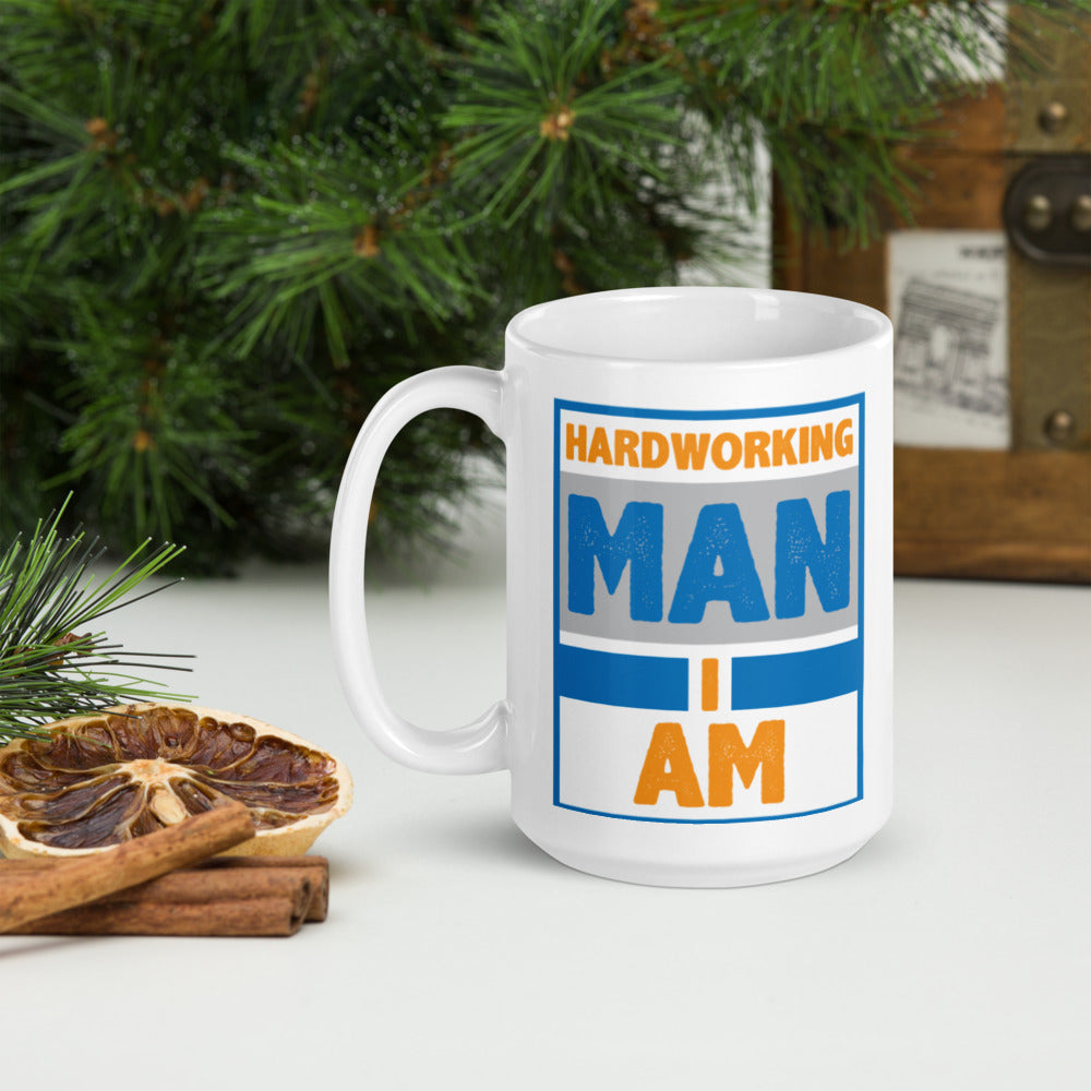 Hardworking Man I Am - Mug